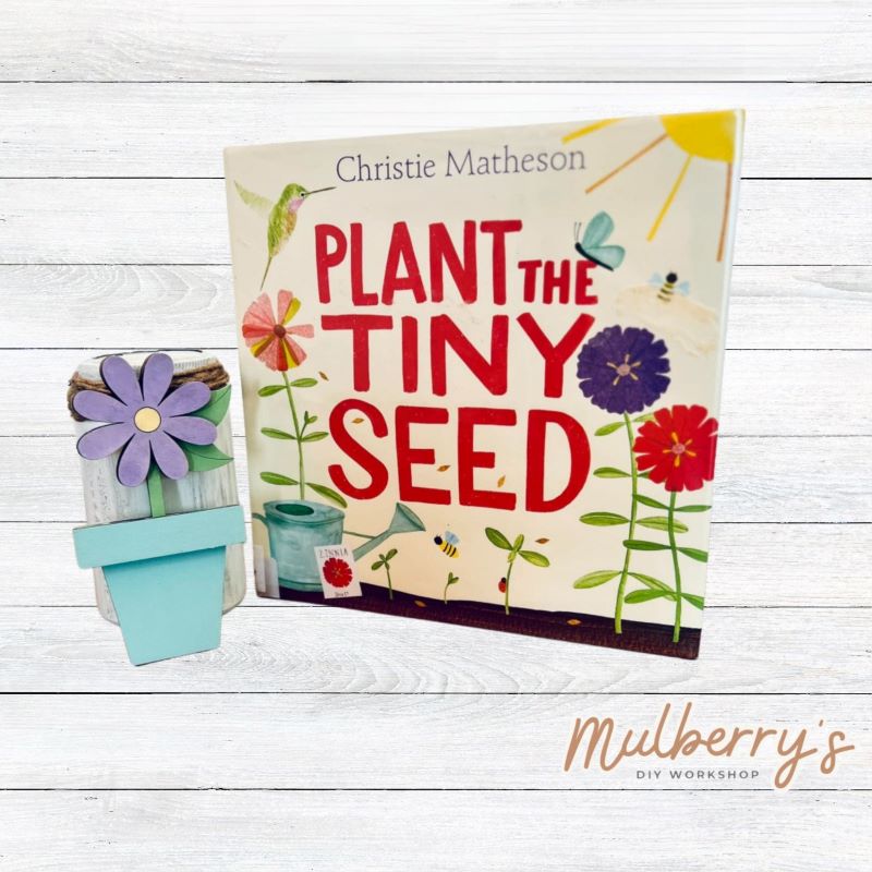 Come to the workshop and read Plant the Tiny Seed, then complete our adorable flower pot project!